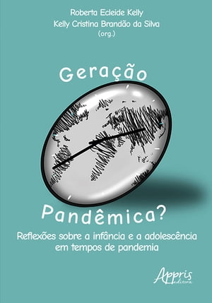 Gera??o Pand?mica? Reflex?es Sobre a Inf?ncia e a Adolesc?ncia em Tempos de Pandemia