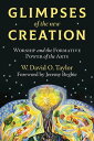 Glimpses of the New Creation Worship and the Formative Power of the Arts【電子書籍】 W. David O. Taylor