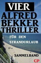 Vier Alfred Bekker Thriller f?r den Strandurlaub