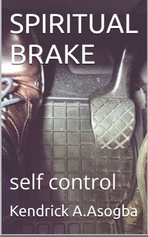 SPIRITUAL BRAKE【電子書籍】[ Kendrick A. Asogba ]