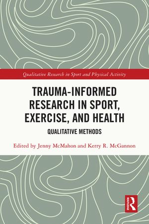 Trauma-Informed Research in Sport, Exercise, and Health Qualitative MethodsŻҽҡ