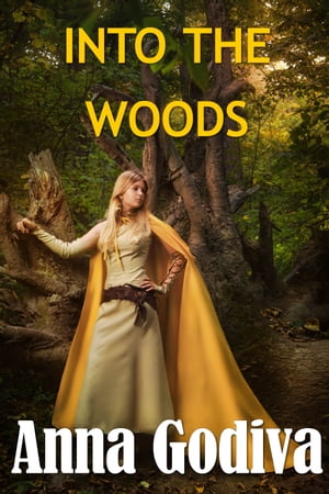 Into the Woods【電子書籍】[ Anna Godiva ]