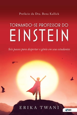 Tornando-se professor do Einstein Seis passos para despertar o genio em seus estudantes