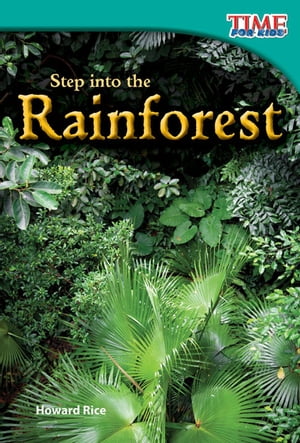 Step into the Rainforest【電子書籍】[ Howard Rice ]