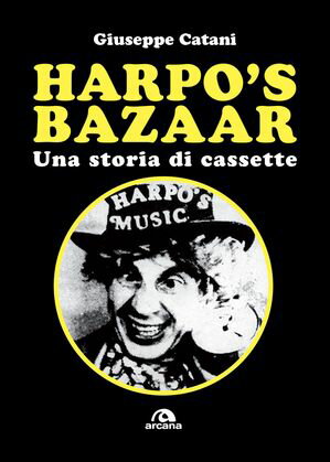Harpo's Bazaar Una storia di cassette【電子書籍】[ Giuseppe Catani ]