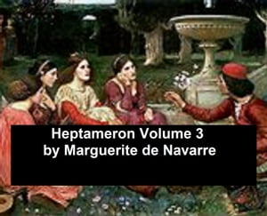 The Tales of the Heptameron, volume 3, Illustrated