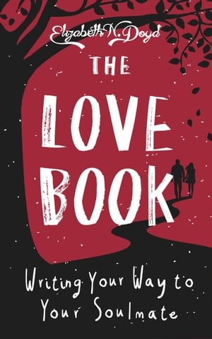 The Love Book: Journal Prompts for Writing Your Way to Your Soulmate