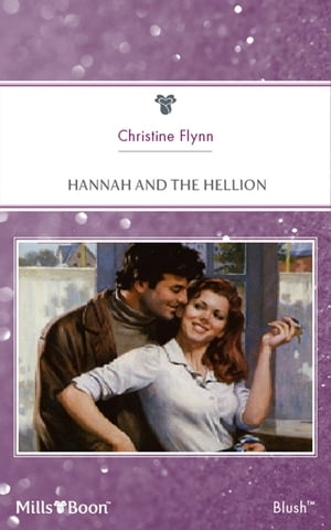 Hannah And The Hellion【電子書籍】[ Christine Flynn ]
