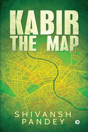 Kabir: The Map【電子書籍】[ Shivansh Pande