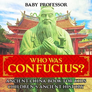 Who Was Confucius? Ancient China Book for Kids | Children's Ancient History