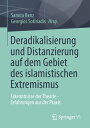 Deradikalisierung und Distanzierung auf dem Gebiet des islamistischen Extremismus Erkenntnisse der Theorie - Erfahrungen aus der Praxis