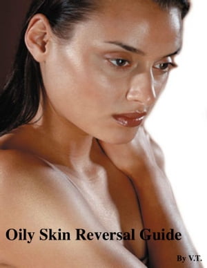 Oily Skin Reversal Guide