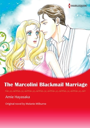 THE MARCOLINI BLACKMAIL MARRIAGE Harlequin ComicsŻҽҡ[ Melanie Milburne ]