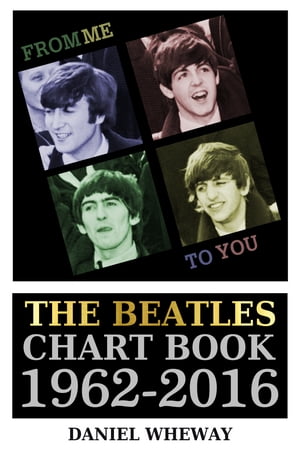 From Me To You: The Beatles Chart Book, 1962-2016