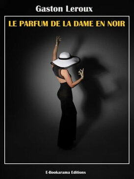 Le Parfum de la dame en noir【電子書籍】[ Gaston Leroux ]