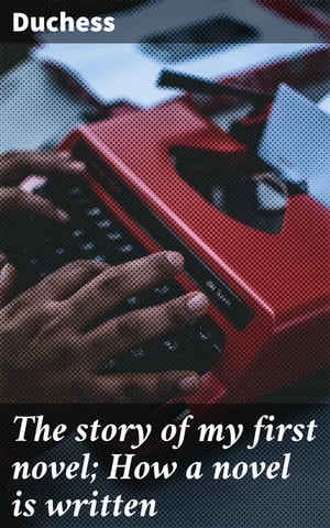 The story of my first novel; How a novel is written