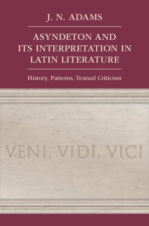 Asyndeton and its Interpretation in Latin Literature