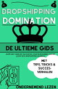 Dropshipping Domination: Jouw Gids voor het Succesvol Starten en Runnen van een Lucratieve Dropshipping Business