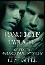 ŷKoboŻҽҥȥ㤨Dangerous Twilight: An Erotic Paranormal MysteryŻҽҡ[ Lily Taffel ]פβǤʤ217ߤˤʤޤ