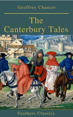 The Canterbury Tales (Feathers Classics)Żҽҡ[ Geoffrey Chaucer ]