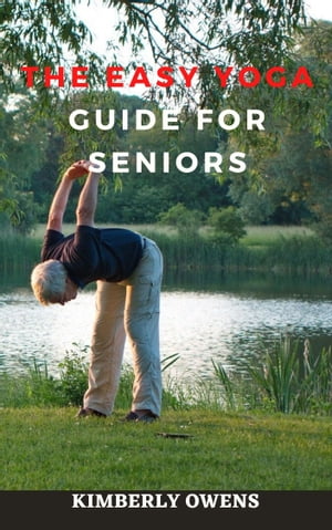 THE EASY YOGA GUIDE FOR SENIORS