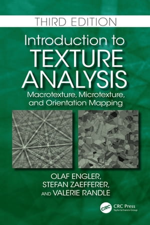 Introduction to Texture Analysis Macrotexture, Microtexture, and Orientation Mapping【電子書籍】 Olaf Engler