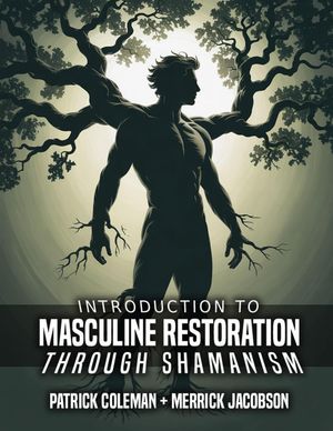 ŷKoboŻҽҥȥ㤨Introduction To Masculine Restoration Through ShamanismŻҽҡ[ Patrick Coleman ]פβǤʤ146ߤˤʤޤ
