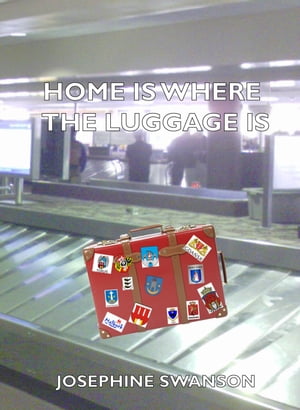 Home Is Where The Luggage Is【電子書籍】[ 