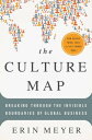 The Culture Map (INTL ED) Decoding How People Think, Lead, and Get Things Done Across Cultures【電子書籍】[ Erin Meyer ]