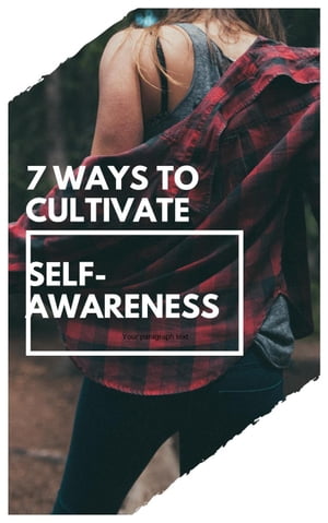 Seven Ways To Cultivate Self-Awareness