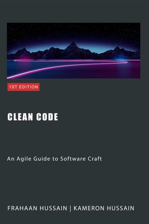 Clean Code: An Agile Guide to Software Craft【電子書籍】[ Kameron Hussain ]