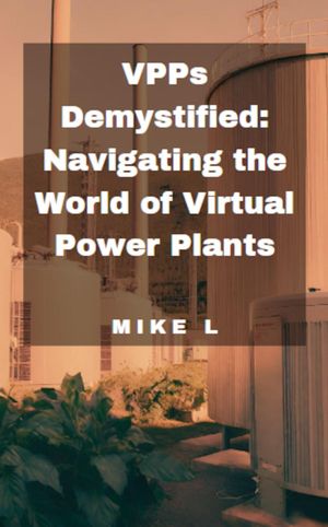 VPPs Demystified: Navigating the World of Virtual Power Plants