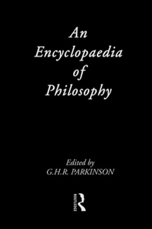 An Encyclopedia of PhilosophyŻҽҡ[ G.H.R. Parkinson ]