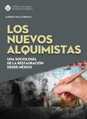 Los nuevos alquimistas: Una sociología de la restauración desde México