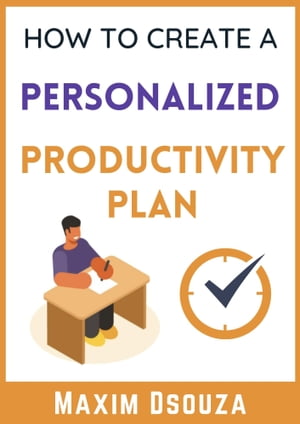 How To Create A Personalized Productivity Plan