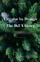 Circular by Design - The IKEA Story【電子書籍】[ John MaxWealth ]