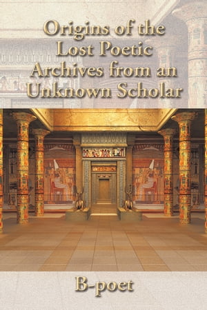 Origins of the Lost Poetic Archives from an Unknown Scholar