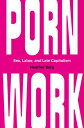 Porn Work Sex, Labor, and Late Capitalism【電子書籍】[ Heather Berg ]