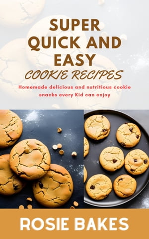 SUPER QUICK AND EASY COOKIE RECIPES FOR KIDS