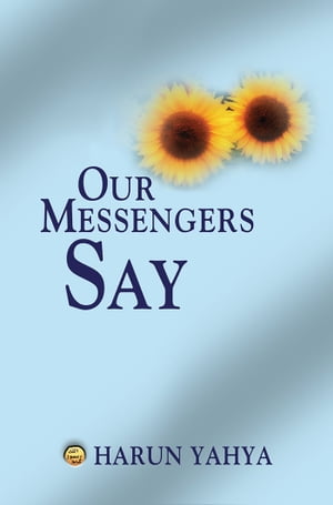 Our Messengers Say