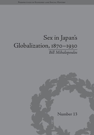 Sex in Japan's Globalization, 1870–1930