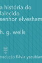 A hist?ria do falecido Sr. Elvesham【電子書籍】[ H.G. Wells ]