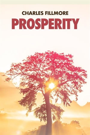 Prosperity【電子書籍】 Charles Fillmore