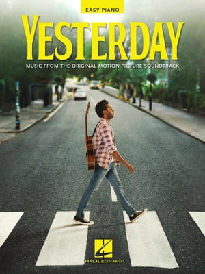 Yesterday Easy Piano Songbook Featuring Music from the Original Motion Picture Soundtrack【電子書籍】 The Beatles