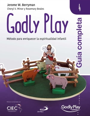 Gu?a completa de Godly Play - Vol. 4 M?todo para enriquecer la espiritualidad infantil