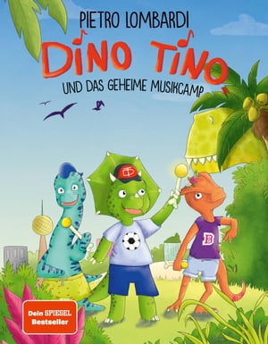 Dino Tino und das geheime Musikcamp von Pietro Lombardi, Band 1Żҽҡ[ Pietro Lombardi ]