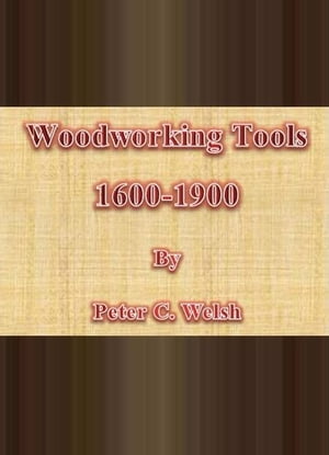 Woodworking Tools 1600-1900Żҽҡ[ Peter C. Welsh ]
