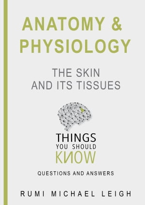 Anatomy and physiology "The skin and its tissues"