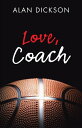 Love, Coach【電子書籍】[ Alan Dickson ]