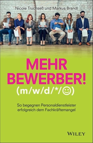 Mehr Bewerber! So begegnen Personaldienstleister erfolgreich dem Fachkr?ftemangel